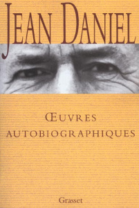 OEuvres autobiographiques : Le refuge et la source. Le temps qui reste. La blessure. Avec le temps. - Daniel Jean