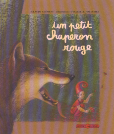 Un petit chaperon rouge - Clément Claude ; Forestier Isabelle