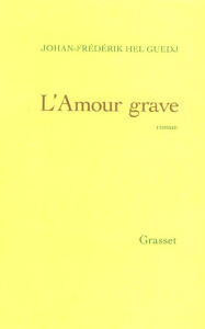 L'amour grave - Hel-Guedj Johan-Frédérik