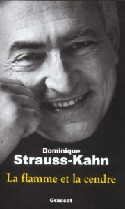 La flamme et la cendre - Strauss-Kahn Dominique