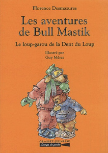 Les aventures de Bull Mastik : Le loup-garou de la Dent du Loup - Desmazures Florence