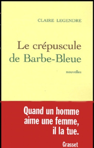 Le crépuscule de Barbe-Bleue - Legendre Claire