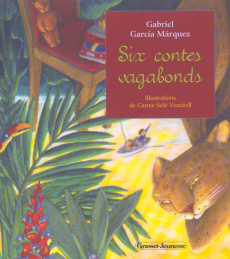 Six contes vagabonds - Solé Vendrell Carme; García Márquez Gabriel