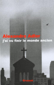 J'ai vu finir le monde ancien - Adler Alexandre