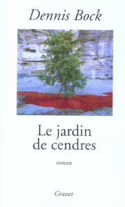 Le jardin de cendres - Bock Dennis