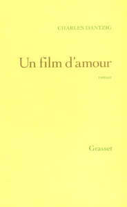 Un film d'amour - Dantzig Charles