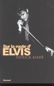 Sur la route d'Elvis - Mahé Patrick