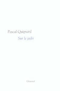 Dernier royaume Tome 2 : Sur le jadis - Quignard Pascal