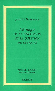 L'éthique de la discussion et la question de la vérité - Habermas Jürgen