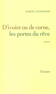 D'ivoire ou de corne, les portes du rêve - Schneider Marcel