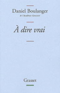 A dire vrai - Boulanger Daniel