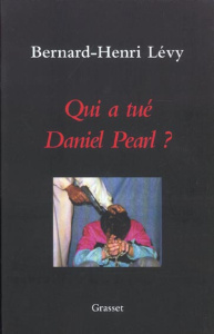 Qui a tué Daniel Pearl ? - Lévy Bernard-Henri