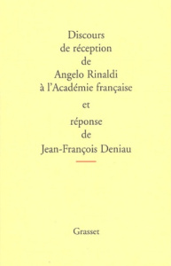 Discours de réception de Angelo Rinaldi à l'Académie française et réponse de Jean-François Deniau - Rinaldi Angelo ; Deniau Jean-François