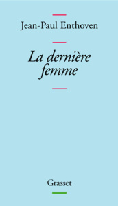 La dernière femme - Enthoven Jean-Paul
