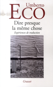 Dire presque la même chose. Expériences de traduction - Eco Umberto