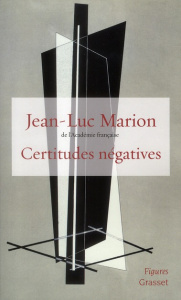 Certitudes négatives - Marion Jean-Luc
