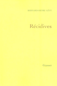 Récidives - Lévy Bernard-Henri