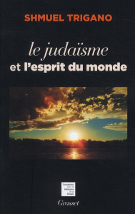 Le judaïsme et l'esprit du monde - Trigano Shmuel