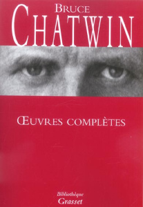 Oeuvres complètes - Chatwin Bruce ; Fogel Jean-François