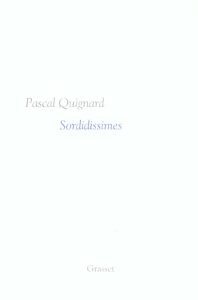Dernier royaume Tome 5 : Sordidissimes - Quignard Pascal