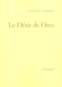 Le désir de Dieu - Chessex Jacques