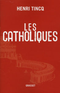 Les catholiques - Tincq Henri