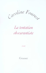 La tentation obscurantiste - Fourest Caroline