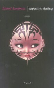 Serpents et piercings - Kanehara Hitomi ; Matthieussent Brice