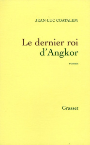 Le dernier roi d'Angkor - Coatalem Jean-Luc