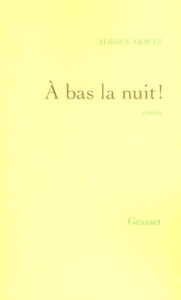 A bas la nuit ! - Goetz Adrien