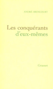 Les conquérants d'eux-mêmes - Brincourt André