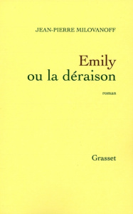 Emily ou la déraison - Milovanoff Jean-Pierre