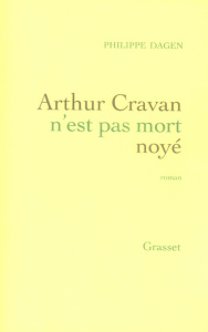 Arthur Cravan n'est pas mort noyé - Dagen Philippe