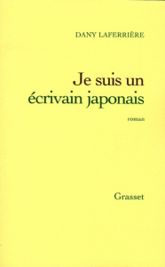 Je suis un écrivain japonais - Laferrière Dany