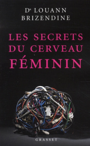 Les secrets du cerveau féminin - Brizendine Louann ; Girod Marie-France