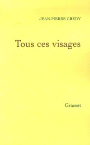 Tous ces visages - Grédy Jean-Pierre