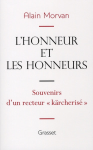 L'honneur et les honneurs : souvenirs d'un recteur "kärcherisé" - Morvan Alain