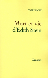 Mort et vie d'Edith Stein - Moix Yann