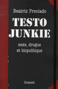 Testo Junkie. Sexe, drogue et biopolitique - Preciado Beatriz