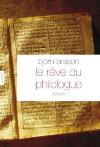 Le rêve du philologue. Nouvelles sur la joie de la découverte - Larsson Björn ; Bouquet Philippe