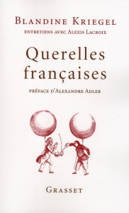Querelles françaises - Kriegel Blandine ; Lacroix Alexis ; Adler Alexandr