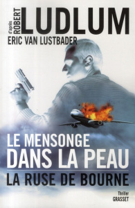 Le mensonge dans la peau. La ruse de Bourne - Ludlum Robert ; Van Lustbader Eric ; Vidal Florian