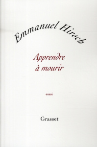 Apprendre à mourir - Hirsch Emmanuel