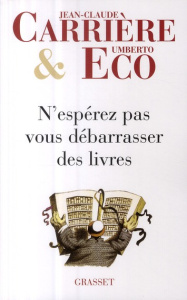 N'espérez pas vous débarrasser des livres - Eco Umberto ; Carrière Jean-Claude ; Tonnac Jean-P
