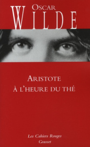 Aristote à l'heure du thé - Wilde Oscar ; Dantzig Charles
