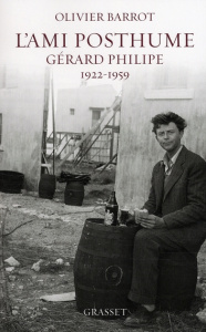 L'ami posthume. Gérard Philipe 1922-1959 - Barrot Olivier