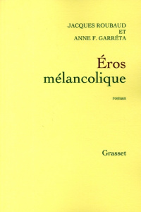 Eros mélancolique - Garréta Anne Françoise ; Roubaud Jacques