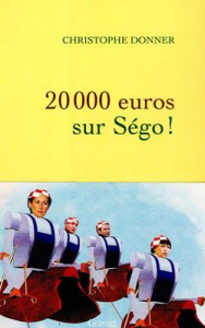 20 000 euros sur Ségo ! - Donner Christophe