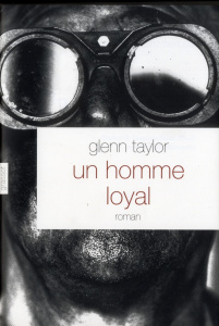 Un homme loyal - Taylor Glenn ; Matthieussent Brice