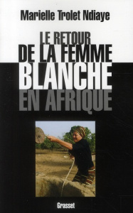 Le retour de la femme blanche en Afrique - Troley Ndiaye Marielle
